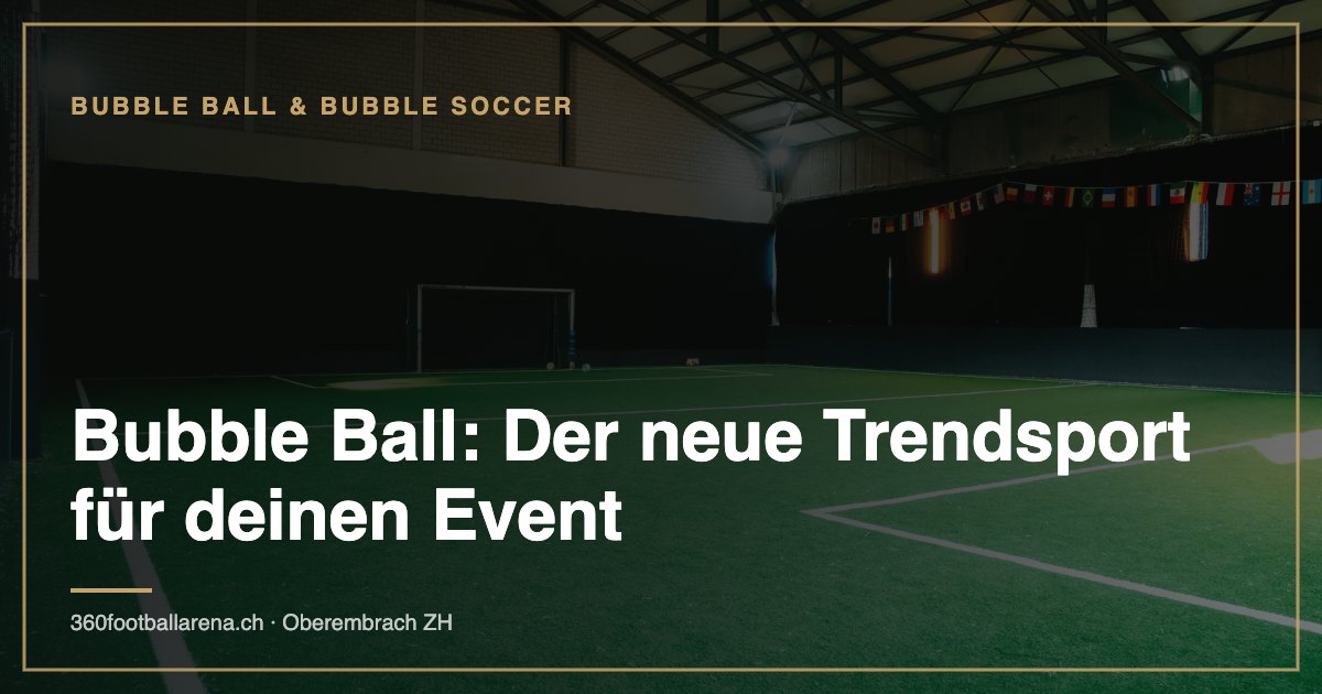 Bubble Ball: Der neue Trendsport für deinen Event