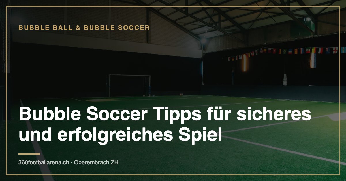 Bubble Soccer Tipps für sicheres und erfolgreiches Spiel