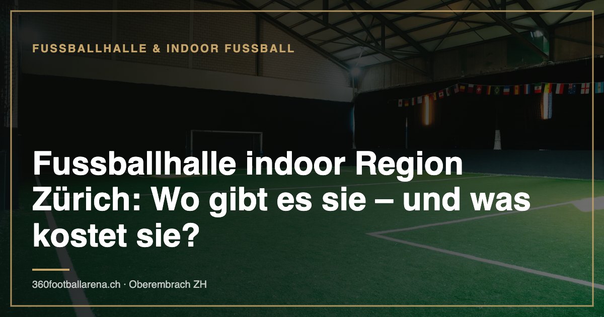 Fussballhalle indoor Region Zürich: Wo gibt es sie – und was kostet sie?
