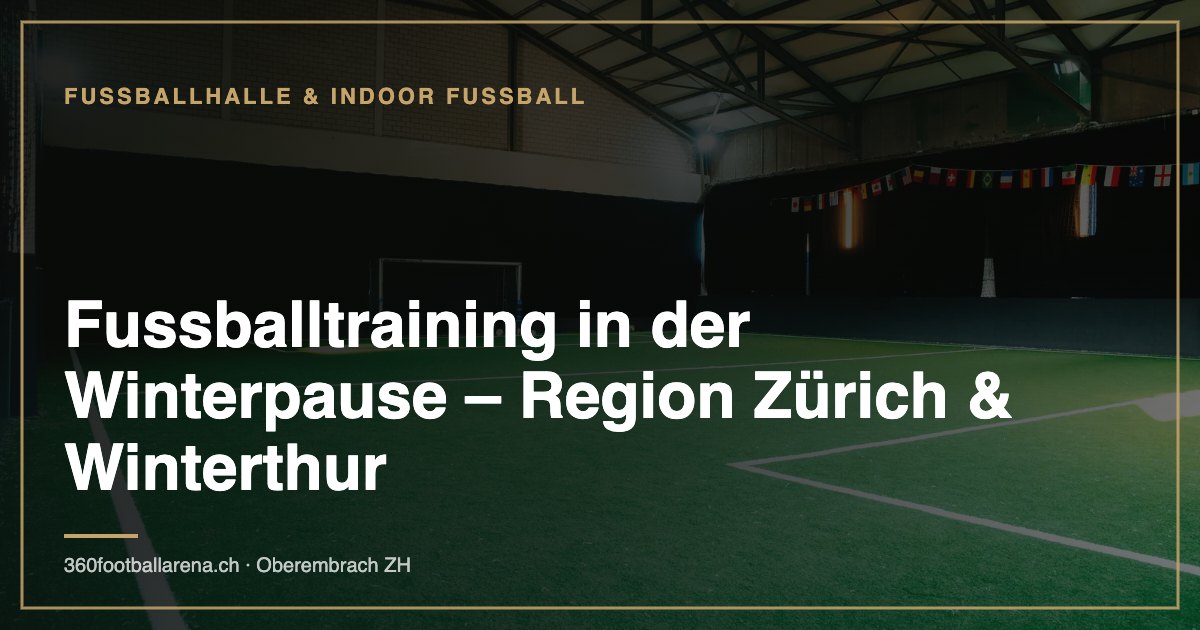 Fussballtraining in der Winterpause – Region Zürich & Winterthur