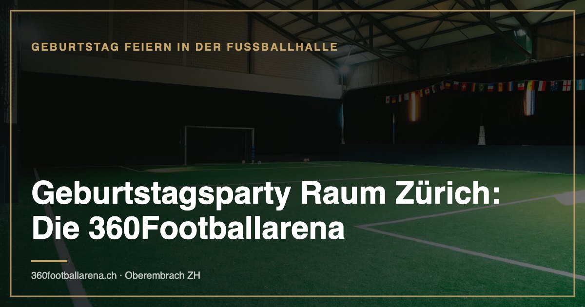 Birthday party in the Zurich area: The 360Footballarena