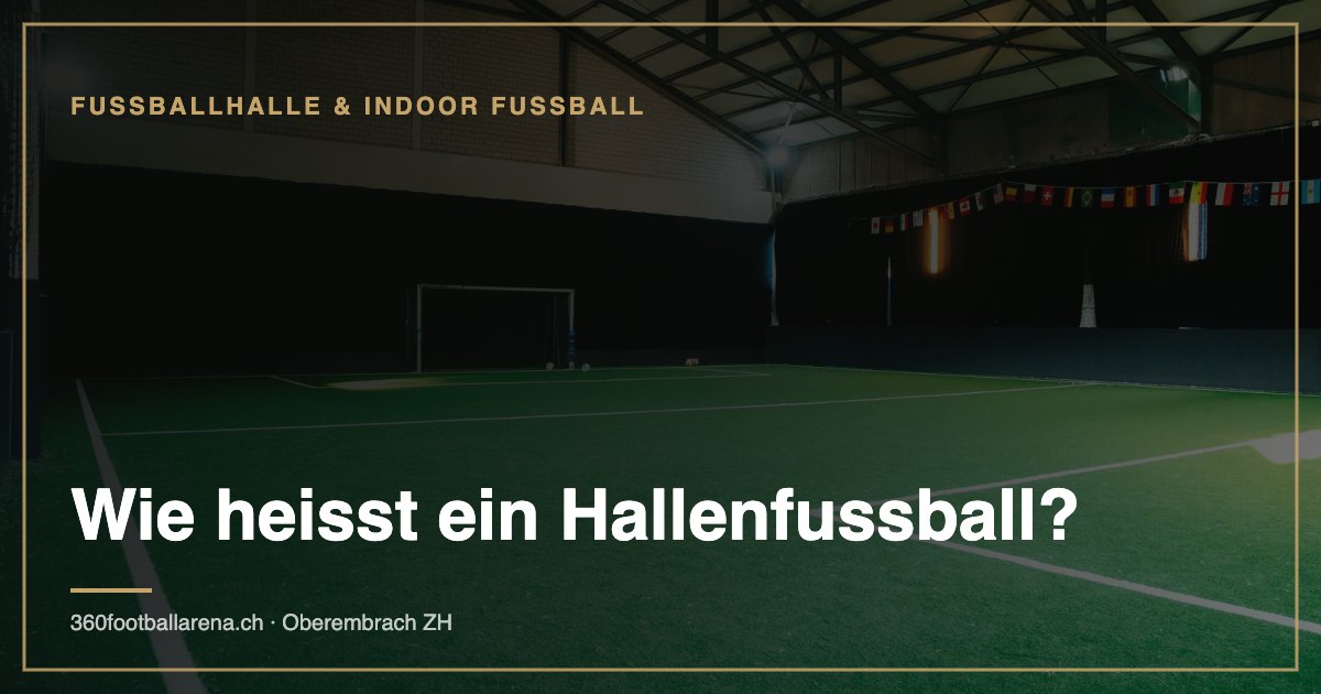 Wie heisst ein Hallenfussball?